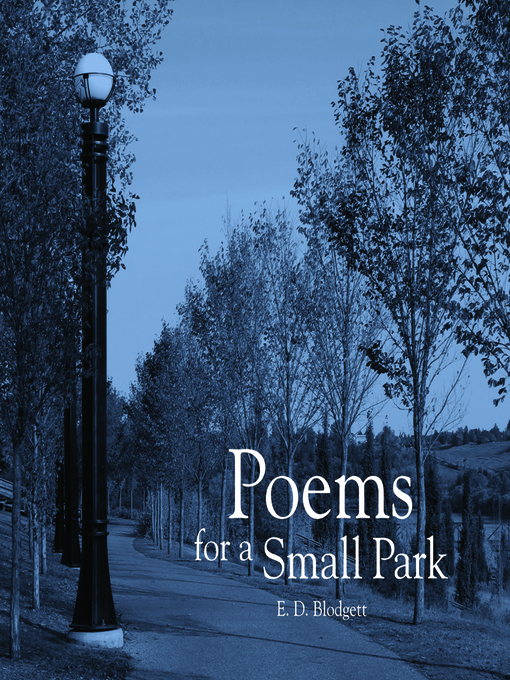 Title details for Poems for a Small Park by E.D. Blodgett - Available
